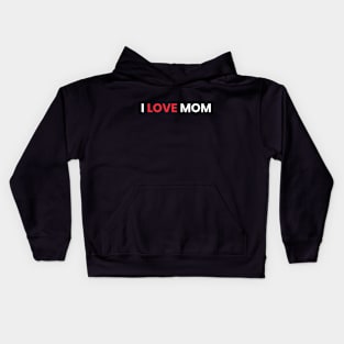 I LOVE MOM Kids Hoodie